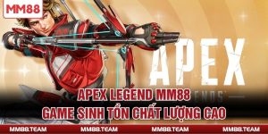 Apex Legend MM88 - Game Sinh Tồn Chất Lượng Cao