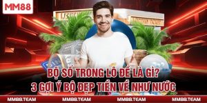 Bộ Số Trong Lô Đề Là Gì? 3 Gợi Ý Bộ Đẹp Tiền Về Như Nước
