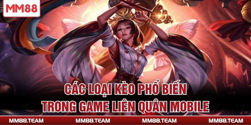 Các loại kèo phổ biến trong game liên quân mobile