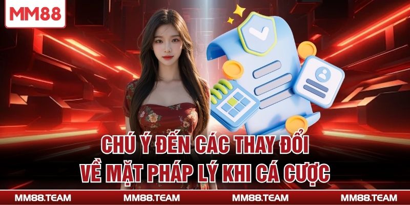 Chú ý đến các thay đổi về mặt pháp lý khi cá cược