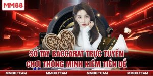 Sổ Tay Baccarat Trực Tuyến – Chơi Thông Minh Kiếm Tiền Dễ