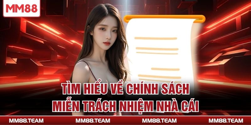 Tìm hiểu về chính sách miễn trách nhiệm nhà cái