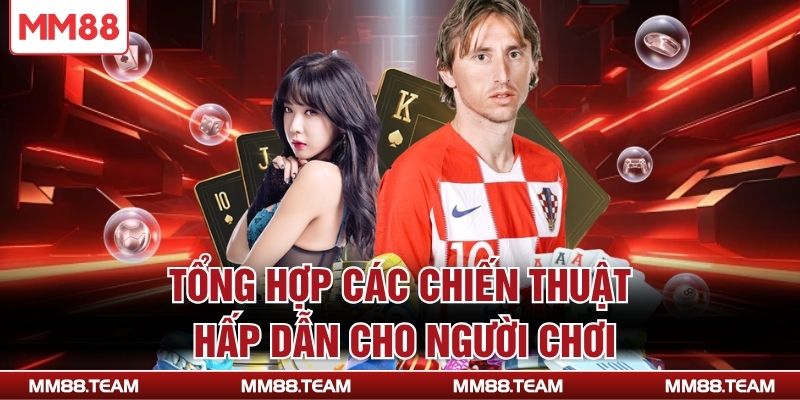 Tổng hợp các chiến thuật hấp dẫn cho người chơi